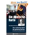 Die deutsche Karte: Das verdeckte Spiel der geheimen Dienste. Ein Amtschef des MAD berichtet