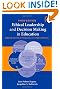 Ethical Leadership and Decision Making in Education: Applying Theoretical Perspectives to Complex Dilemmas, Third Edition