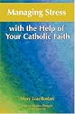 Managing Stress With the Help of Your Catholic Faith