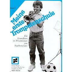 Meine erste Trompetenschule 1: Ein Grundkurs in 30 Lektionen f�r Trompete in B. Edition Hieber