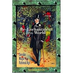 The Re-enchantment of the World: Secular Magic in a Rational Age