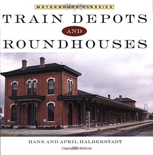 train depots and roundhouses motorbooks classic