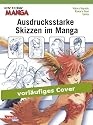 How To Draw Manga: Ausdrucksstarke Skizzen im Manga