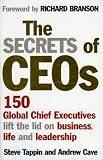 The Secrets of CEOs: 150 Global Chief Executives Lift the Lid on Business, Life and Leadership