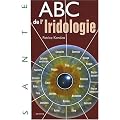 ABC de l'Iridologie : Etude du langage des iris
