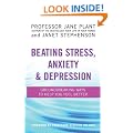 Beating Stress, Anxiety And Depression: Groundbreaking ways to help you feel better
