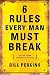 6 Rules Every Man Must Break