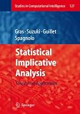 Statistical Implicative Analysis: Theory and Applications (Studies in Computational Intelligence)