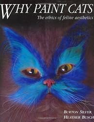 Why Paint Cats: The Ethics of Feline Aesthetics