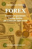 FOREX - Creare e programmare Trading Systems per il mercato delle valute (Italian Edition)
