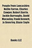 People from Lancashire People from Lancashire: Nellie Farren, Charles Cowper, Robert Barrie, Jackie Burrougnellie Farren, Charles Cowper, Robert Barri-