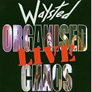 Organised Chaos...Live
