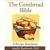 The Cornbread Bible: A Recipe Storybook ~ Jennifer Shambrook