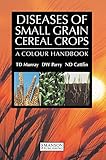 Diseases of small grain cereal crops : a colour handbook