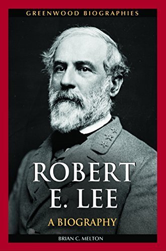 Robert E. Lee: A Biography (Greenwood Biographies) by Melton, Brian C. (2012) Hardcover