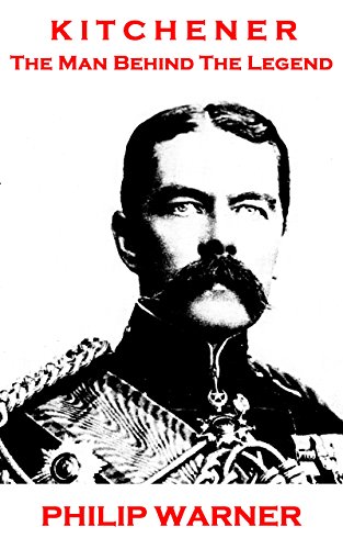 Kitchener: The Man Behind The Legend (Leadership - The Art Of War)