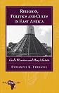 Religion, Politics and Cults in East Africa: God's Warriors and Saints (Bible and Theology in Africa)