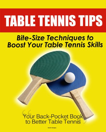 Table Tennis Tips for Beginners: (Bite-Size Techniques to Boost Your Table Tennis Success)
