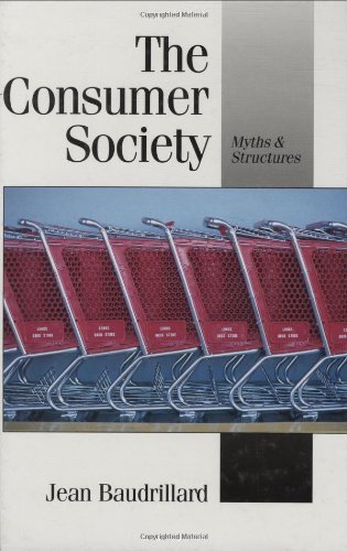 The Consumer Society: Myths and Structures (Published in association with Theory, Culture & Society)