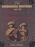 The Barbarossa brothers and the pirates of the Mediterranean