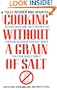 Cooking Without a Grain of Salt