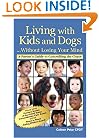 Living with Kids and Dogs...Without Losing Your Mind