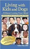 Living with Kids and Dogs...Without Losing Your Mind