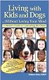 Living with Kids and Dogs...Without Losing Your Mind