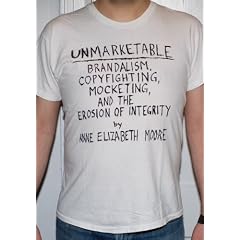 Unmarketable: Brandalism, Copyfighting, Mocketing, and the Erosion of Integrity