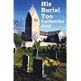 His Burial Too