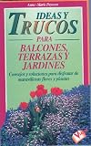 Ideas y Trucos Para Balcones, Terrazas y Jardines (Spanish Edition)