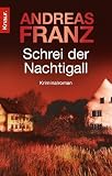 Schrei der Nachtigall: Kriminalroman - Andreas Franz