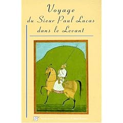 Voyage du Sieur Paul Lucas dans le Levant: Juin 1699-juillet 1703