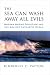 The Sea Can Wash Away All Evils: Modern Marine Pollution and the Ancient Cathartic Ocean