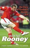 Wayne Rooney: The Story of Football's Wonder Kid