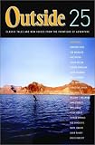 Outside 25: Classic Tales and New Voices from the Frontiers of Adventure