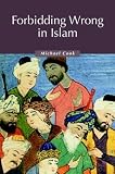 Forbidding Wrong in Islam: An Introduction (Themes in Islamic History)