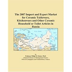 The 2007 Import and Export Market for Ceramic Tableware, Kitchenware and Other Ceramic Household or Toilet Articles in Russia (Paperback) Image