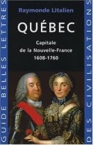 Québec : Capitale de la Nouvelle-France 1608-1760