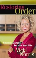 Restoring Order: Organizing Strategies to Reclaim Your Life