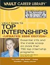 Vault Guide to Top Internships, 2008 Edition (Vault Guide to Top Internships)