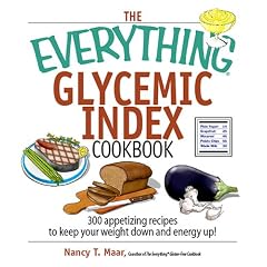 The Everything Glycemic Index Cookbook: 300 Appetizing Recipes to Keep Your Weight Down And Your Energy Up! (Everything: Cooking)