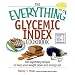 The Everything Glycemic Index Cookbook: 300 Appetizing Recipes to Keep Your Weight Down And Your Energy Up! (Everything: Cooking)