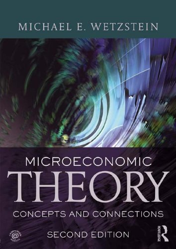 Microeconomic Theory second edition: Concepts and Connections, by Michael E. Wetzstein