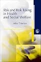 Risk and Risk Taking in Health and Social Welfare