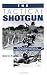 The Tactical Shotgun: The Best Techniques And Tactics For Employing The Shotgun In Personal Combat