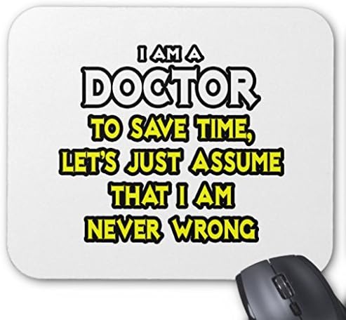 Doctor Assume I Am Never Wrong Mousepad