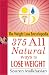 The Weight Loss Encyclopedia: 375 All Natural Ways to Lose Weight