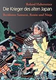 Zoom Produkt-Bild: Die Krieger des alten Japan - Ber&uuml;hmte Samurai, Ronin und Ninja