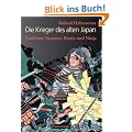 Die Krieger des alten Japan - Ber�hmte Samurai, Ronin und Ninja